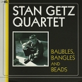 Stan Getz Quartet Baubles, Bangles And Beads (LP) Формат: Грампластинка (LP) (Картонный конверт) Дистрибьюторы: Get Back, ООО Музыка Лицензионные товары Характеристики аудионосителей 2007 г Концертная запись: Импортное издание инфо 12233w.