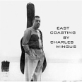 Charlie Mingus East Coasting By Charlie Mingus (LP) Формат: Грампластинка (LP) (Картонный конверт) Дистрибьюторы: Doxy Music, ООО Музыка Лицензионные товары Характеристики аудионосителей 2008 г Альбом: Импортное издание инфо 6796y.